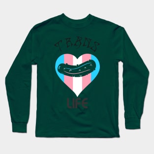 Trans life pickle Long Sleeve T-Shirt